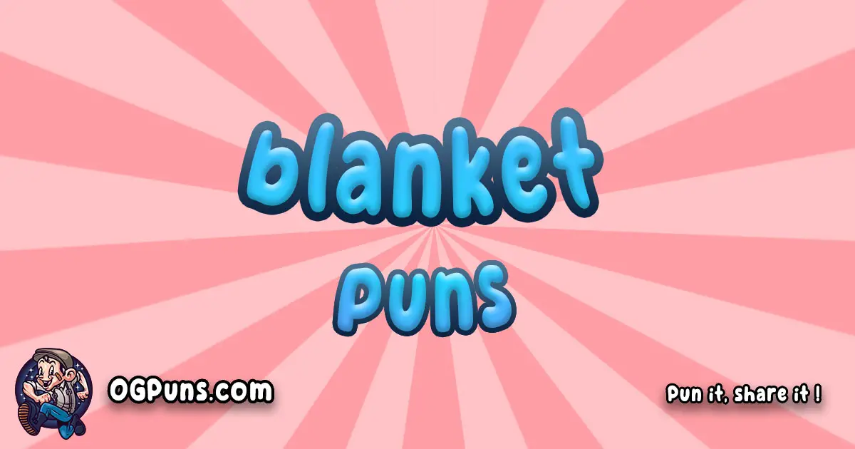 100+ Blanket Bonanzas: Cozy Puns to Wrap Your Funny Bone!