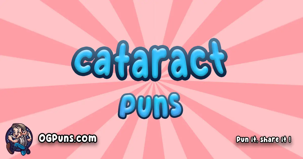 Cataract puns