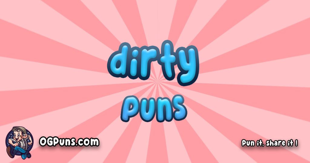 100+ Playfully Filthy Puns Dive into the Deliciously Dirty Wordplay
