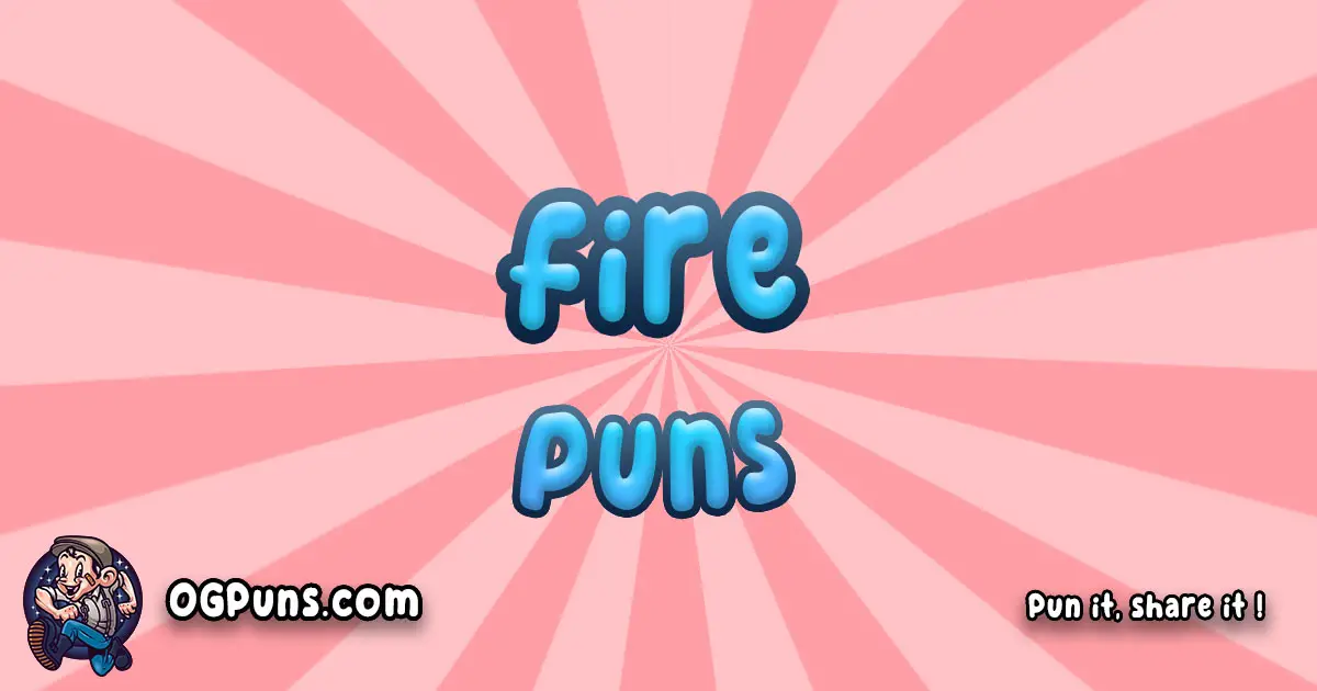 100+ Flamingly Funny Fire Puns Ignite Your Laughter