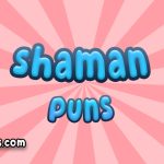 Shaman puns