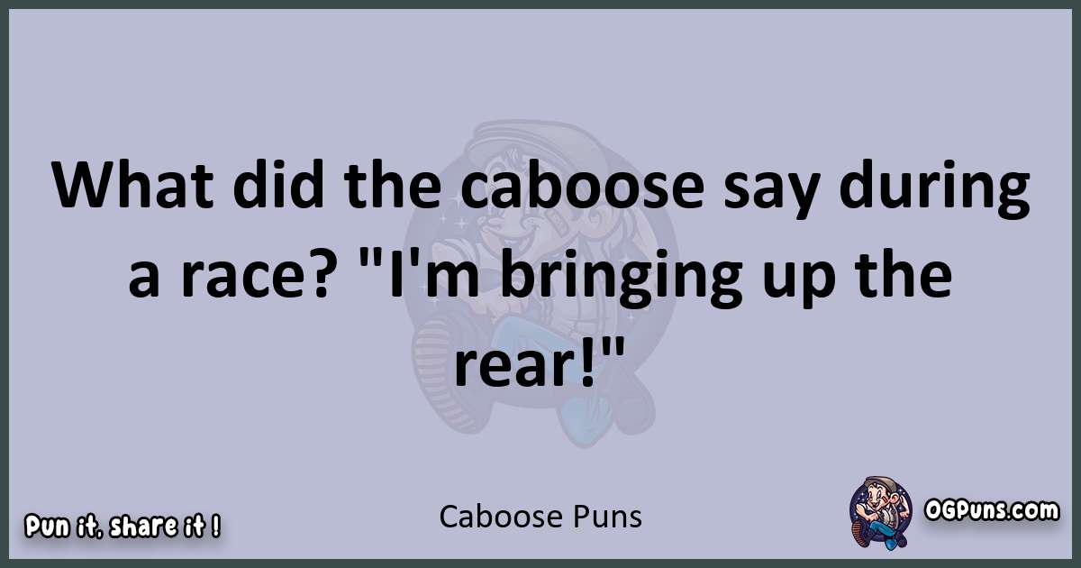 Textual pun with Caboose puns
