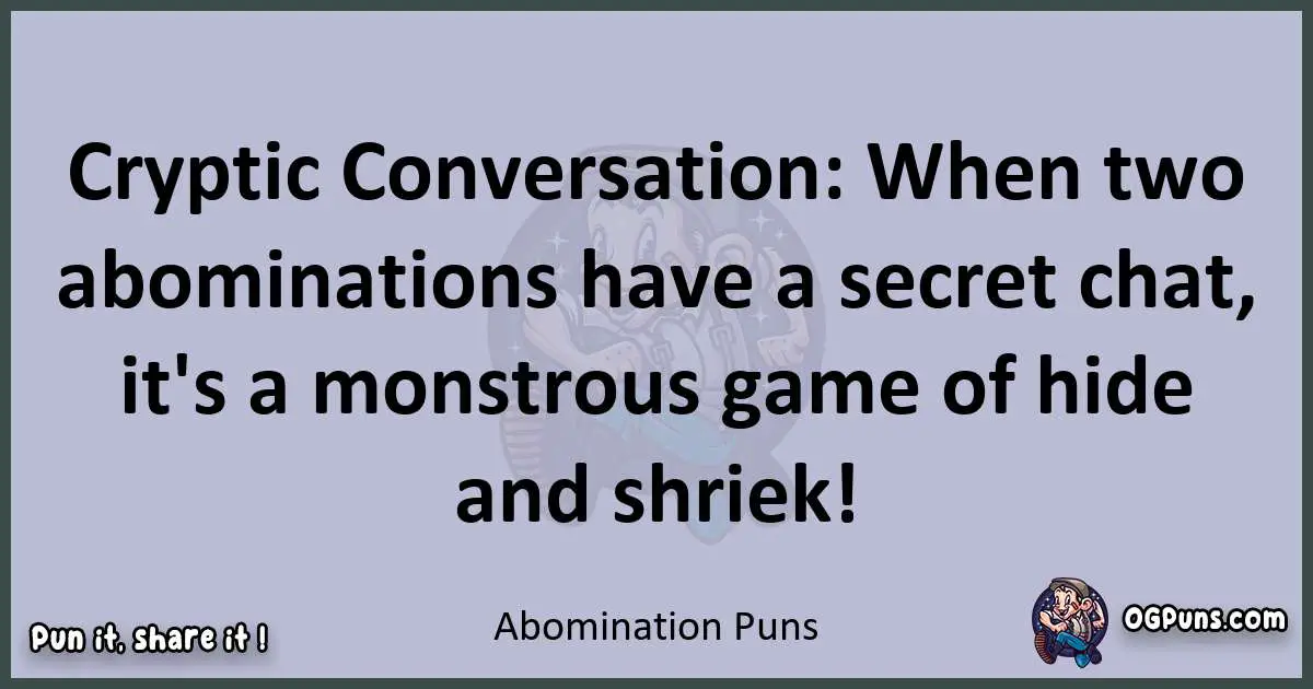 Textual pun with Abomination puns