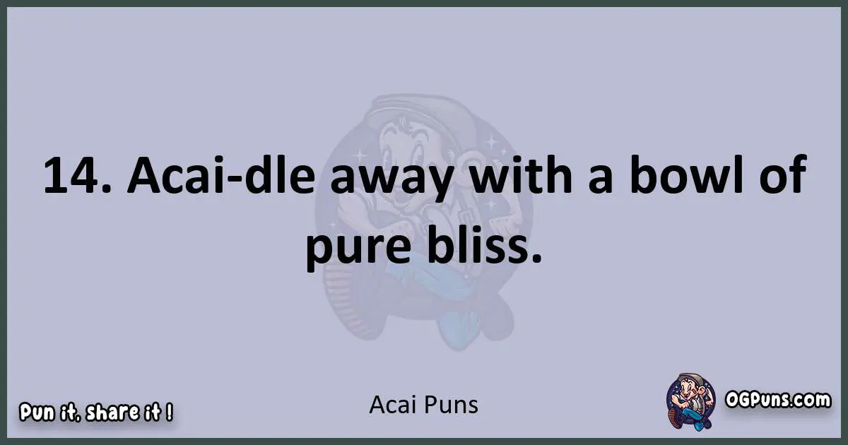 Textual pun with Acai puns