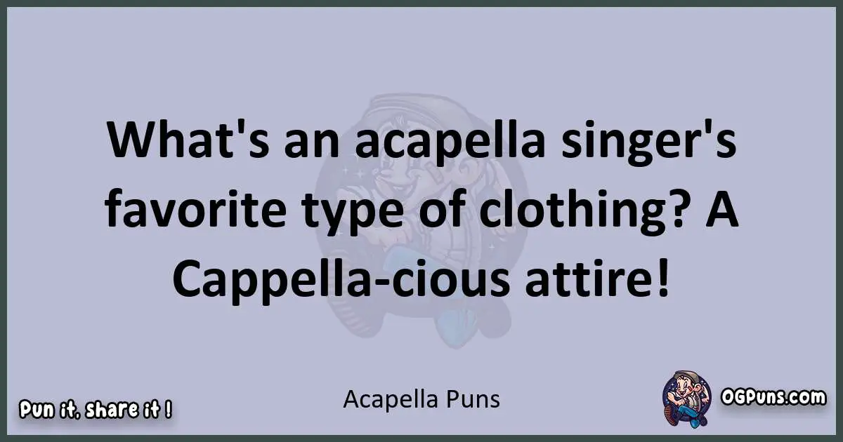 Textual pun with Acapella puns