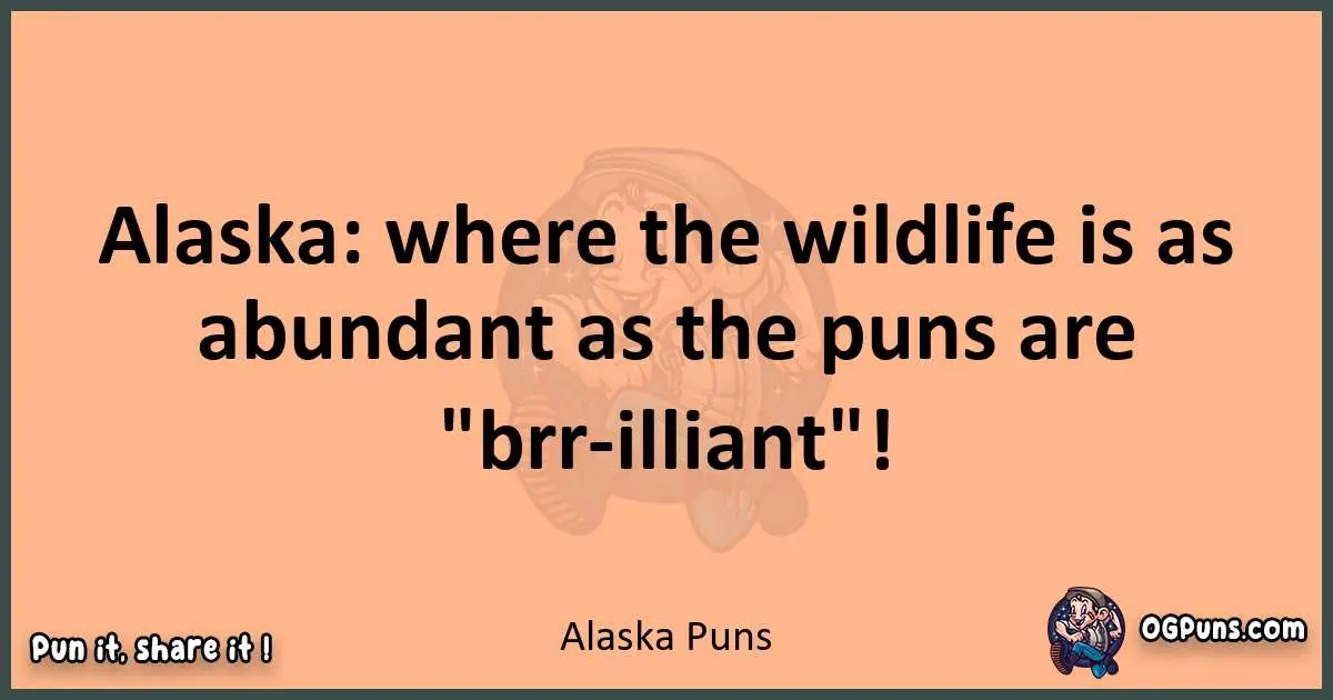 pun with Alaska puns