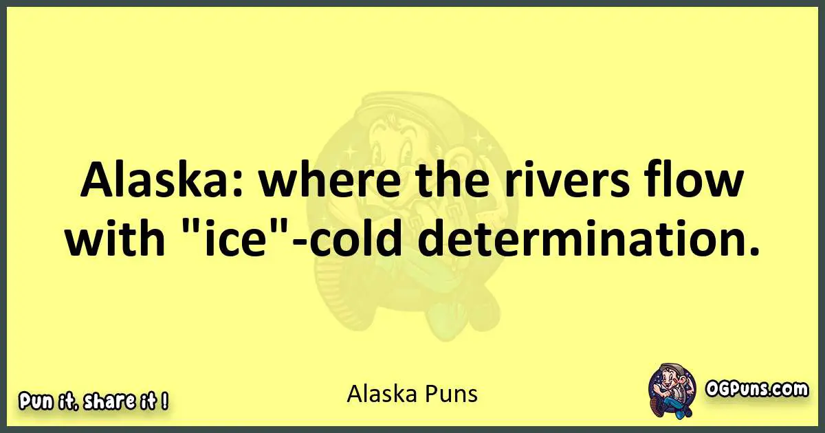 Alaska puns best worpdlay