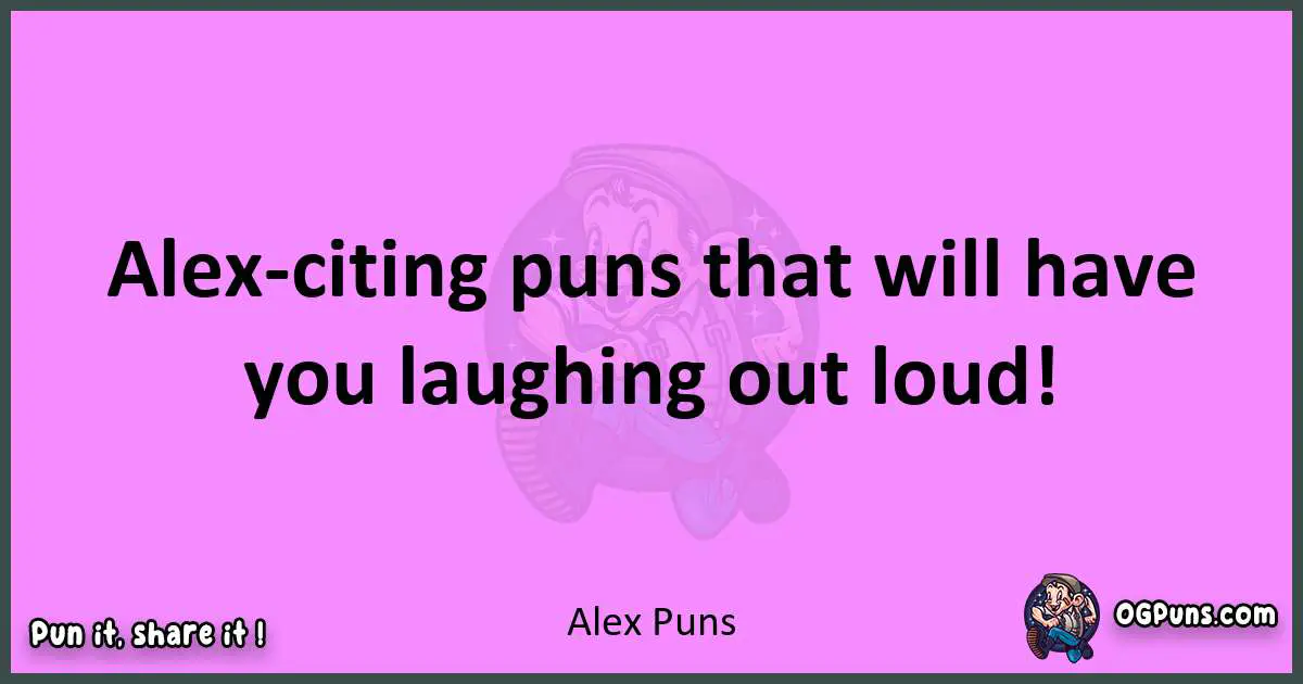 Alex puns nice pun
