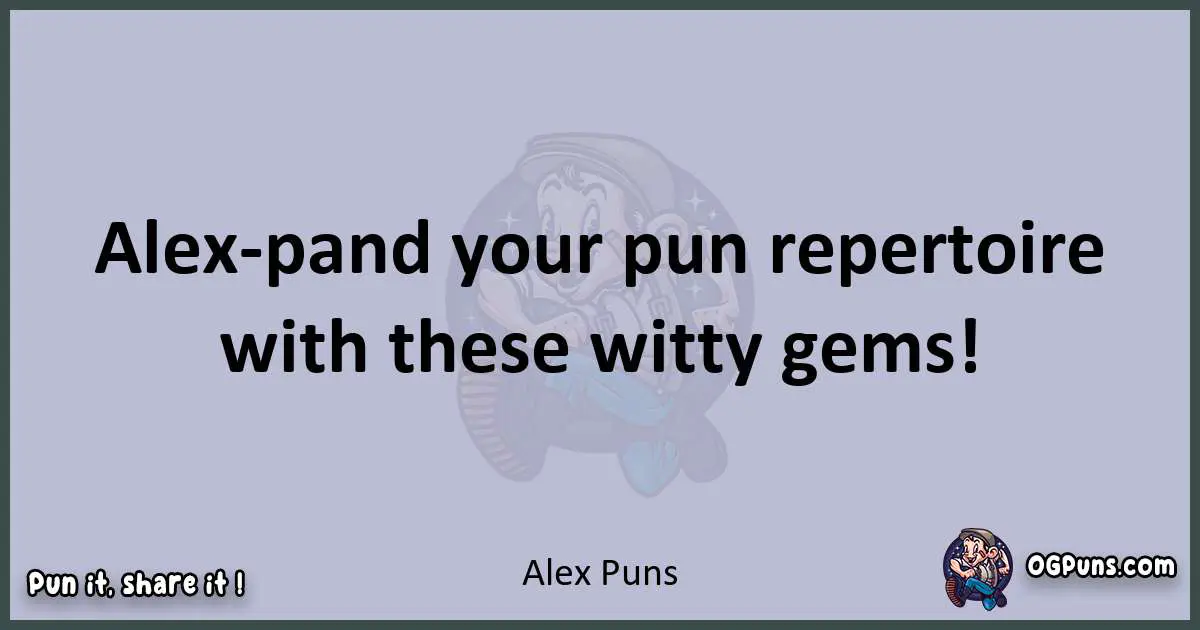 Textual pun with Alex puns