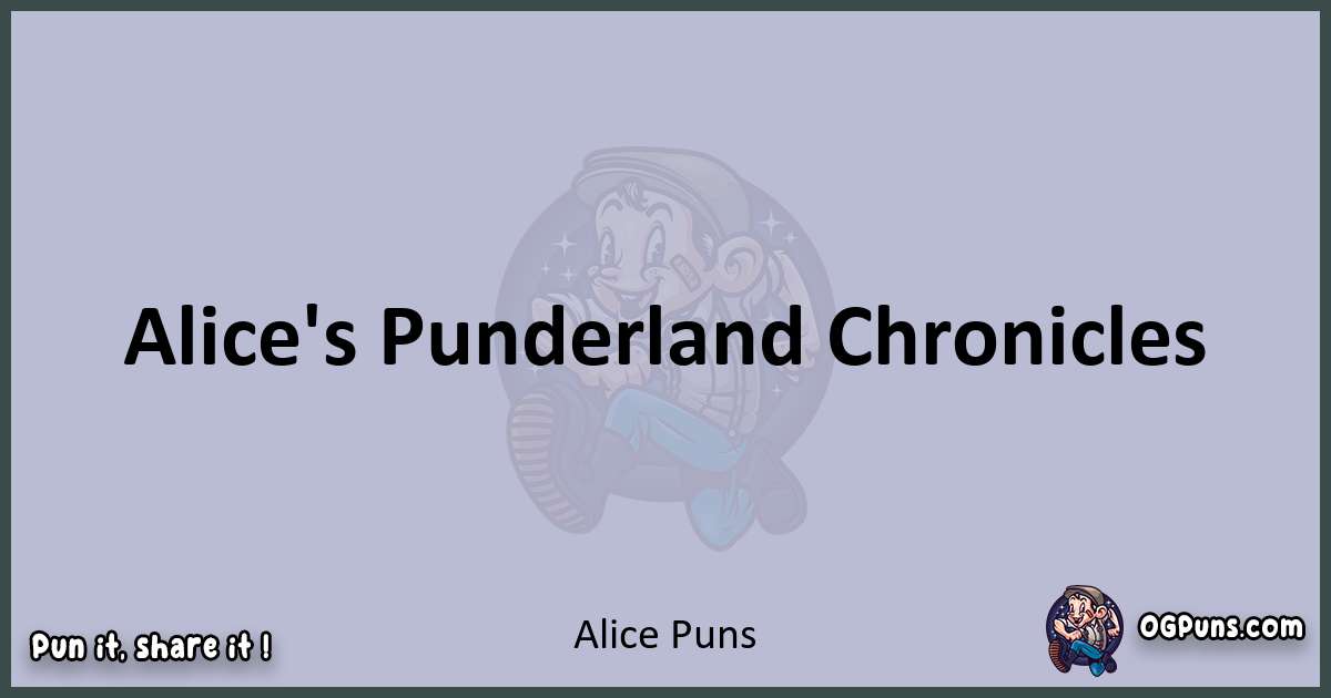 Textual pun with Alice puns