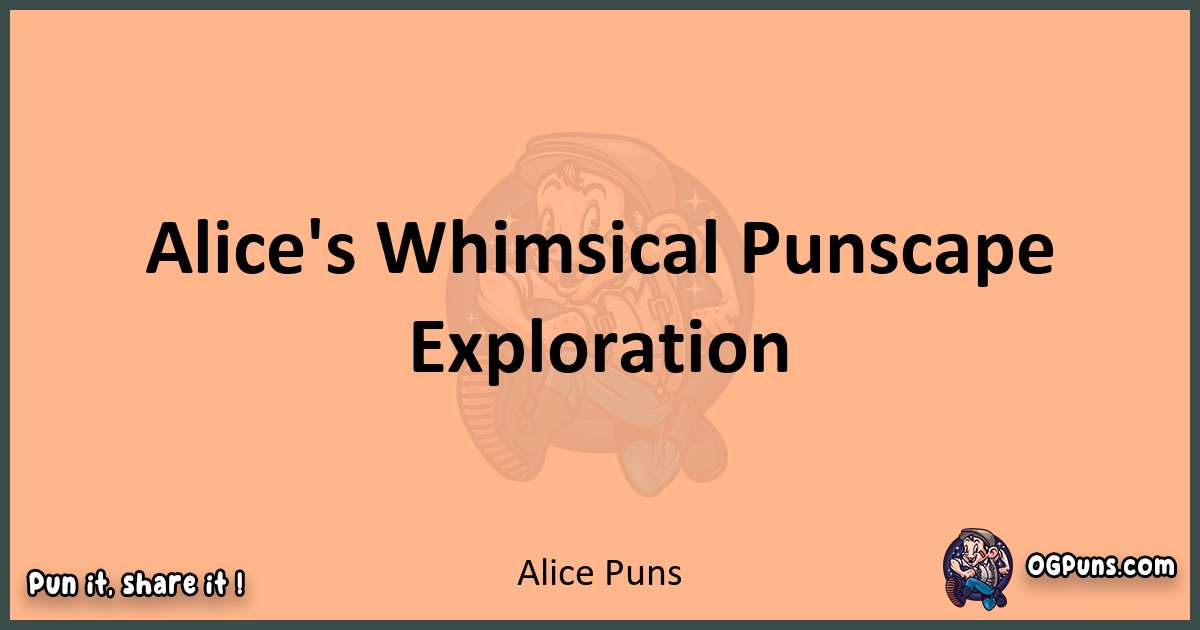 pun with Alice puns