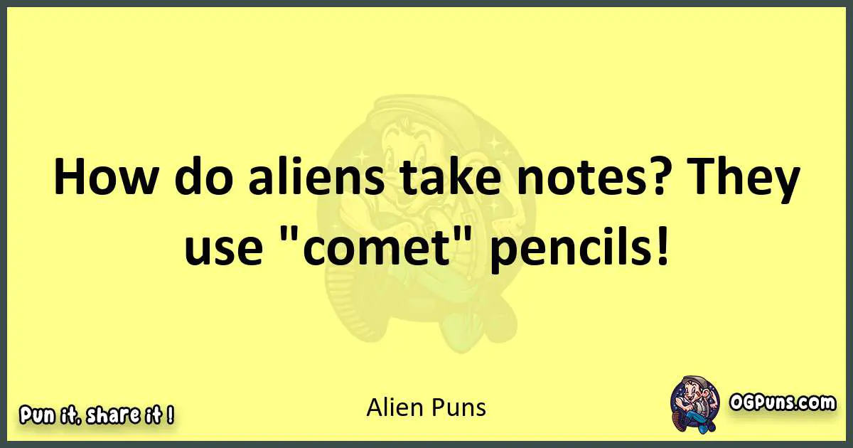 Alien puns best worpdlay