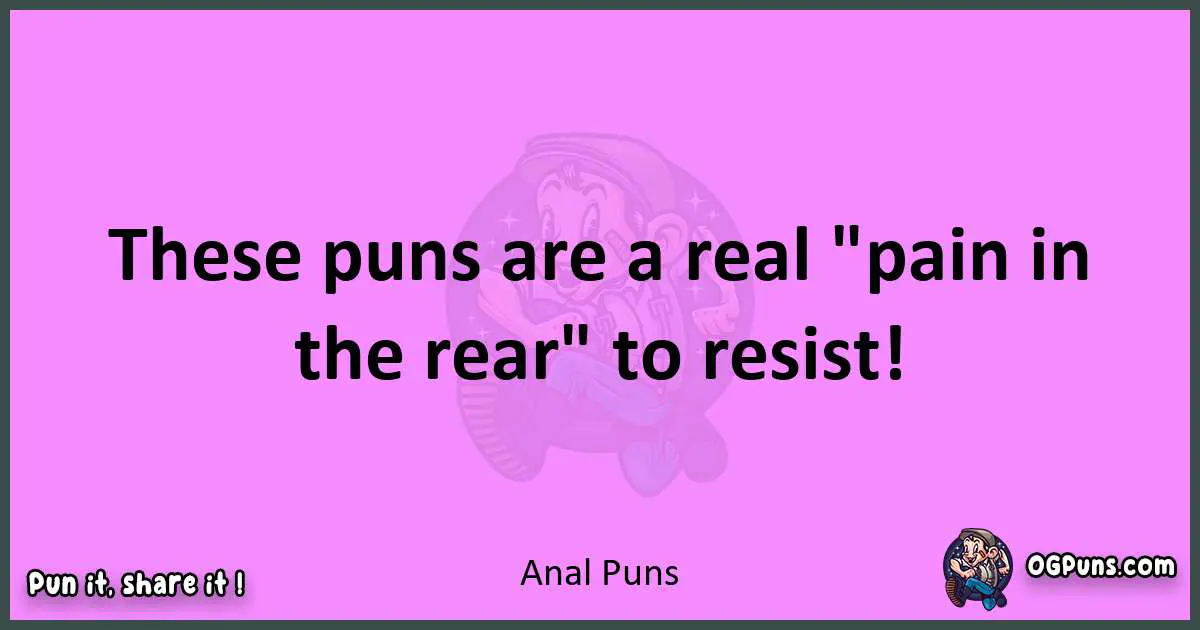 Anal puns nice pun