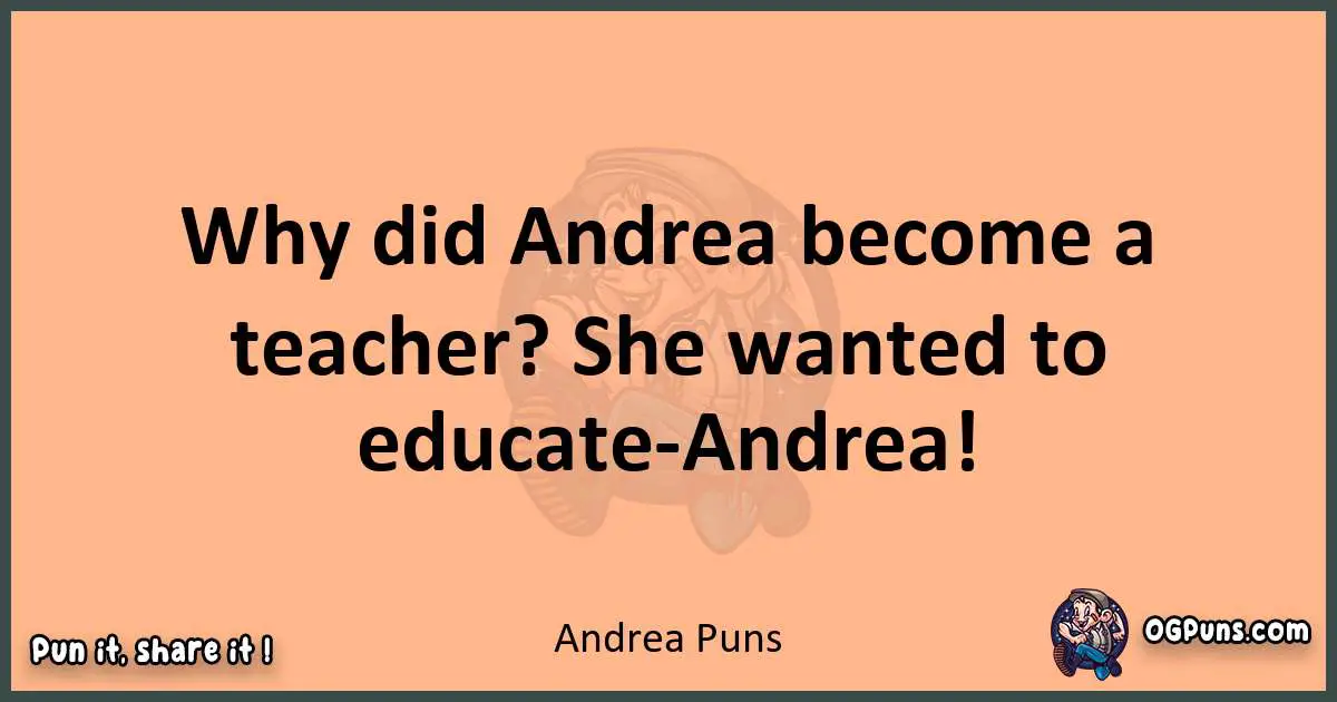 pun with Andrea puns