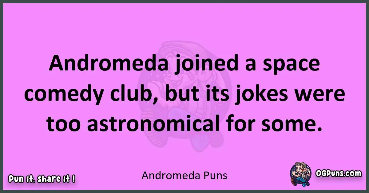 Andromeda puns nice pun