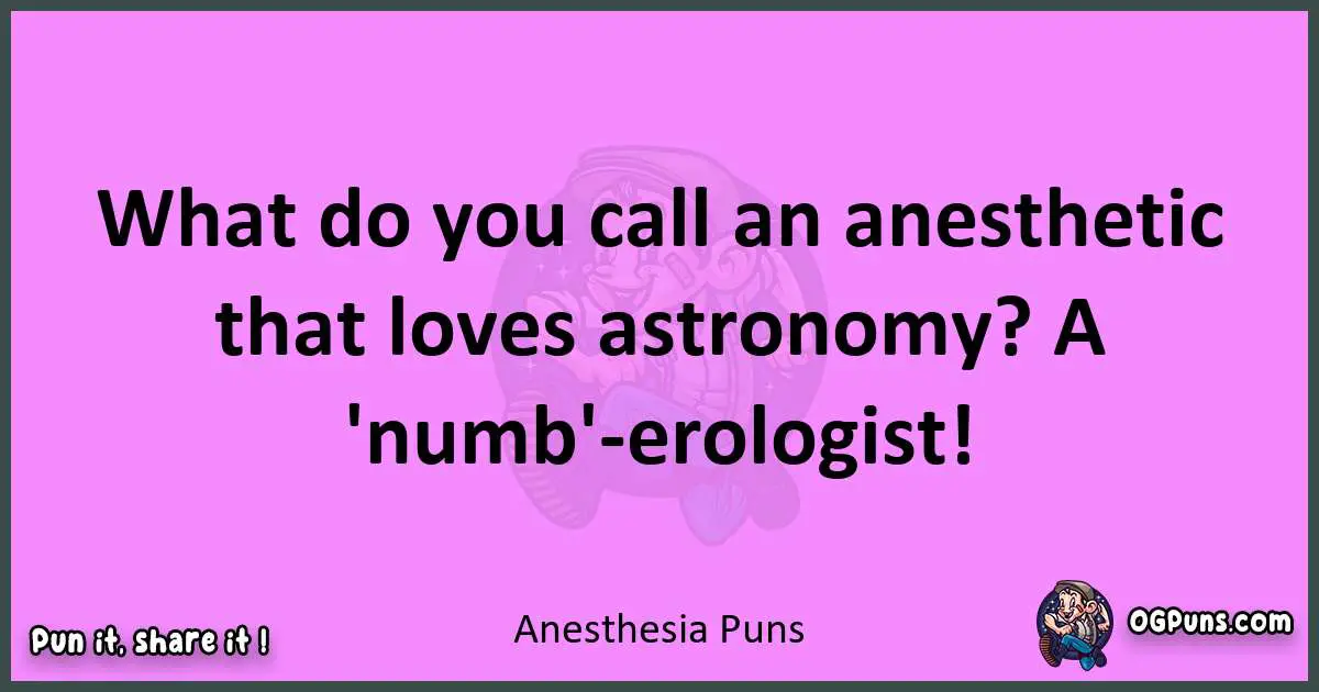 Anesthesia puns nice pun