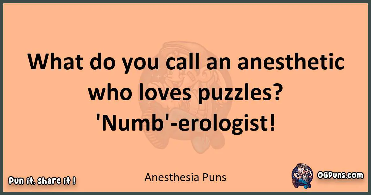 pun with Anesthesia puns