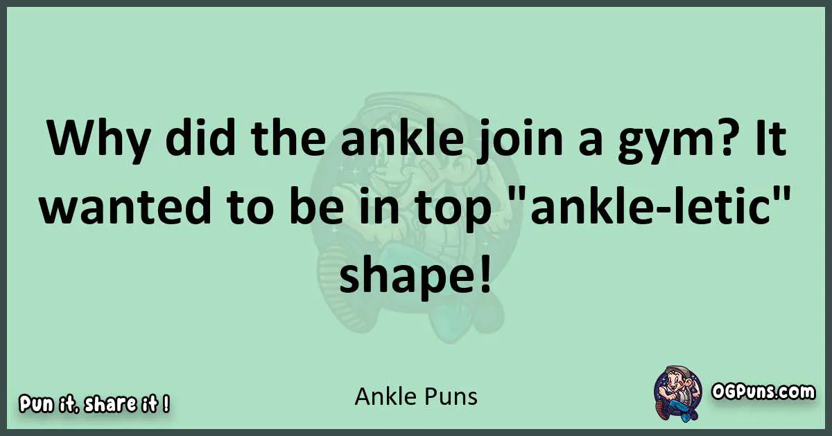 wordplay with Ankle puns