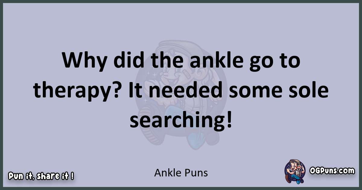 Textual pun with Ankle puns