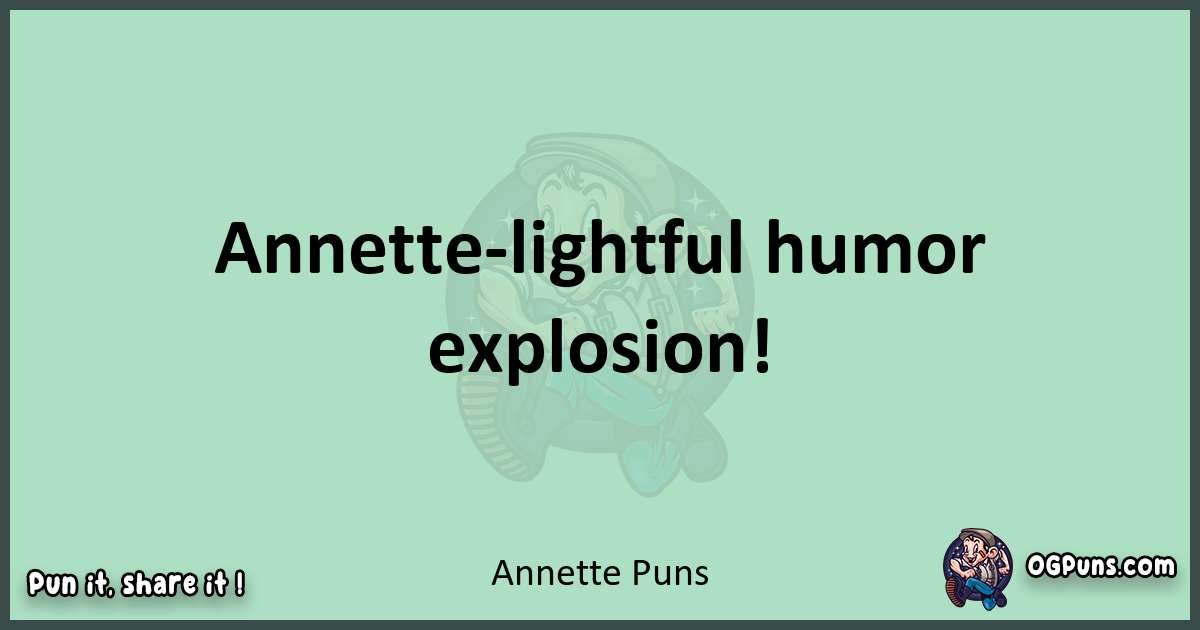wordplay with Annette puns