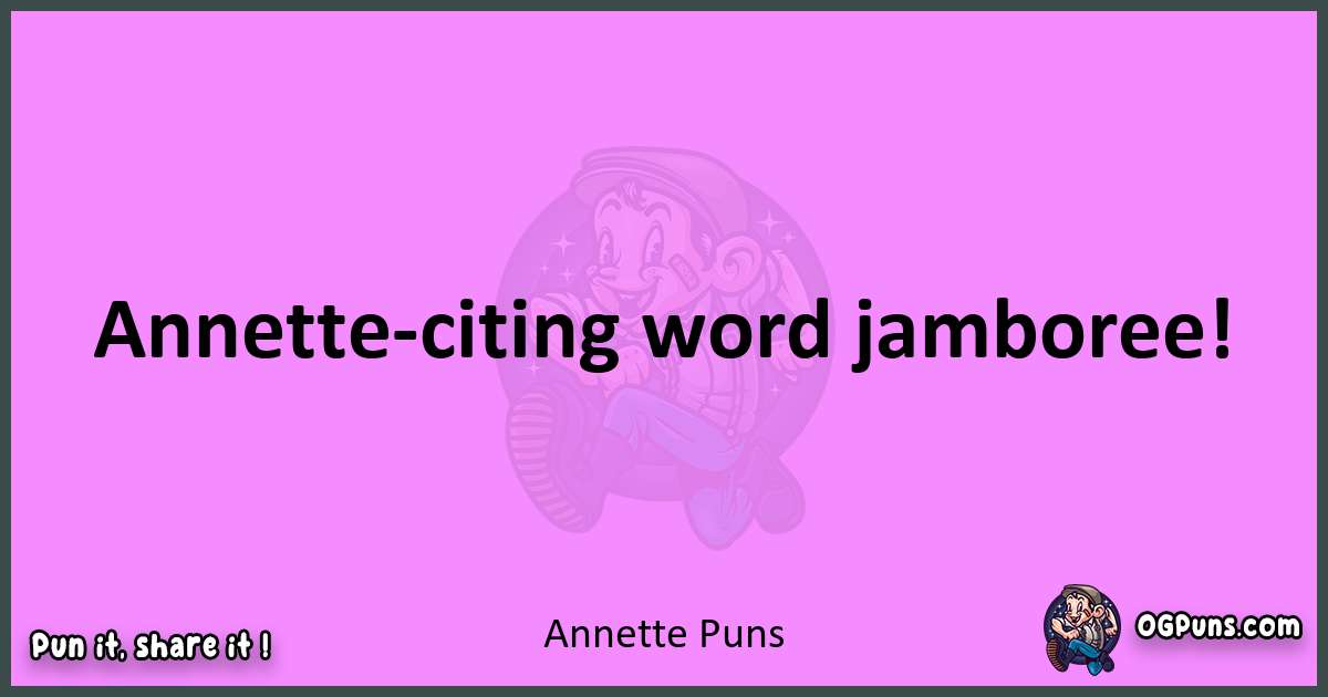 Annette puns nice pun