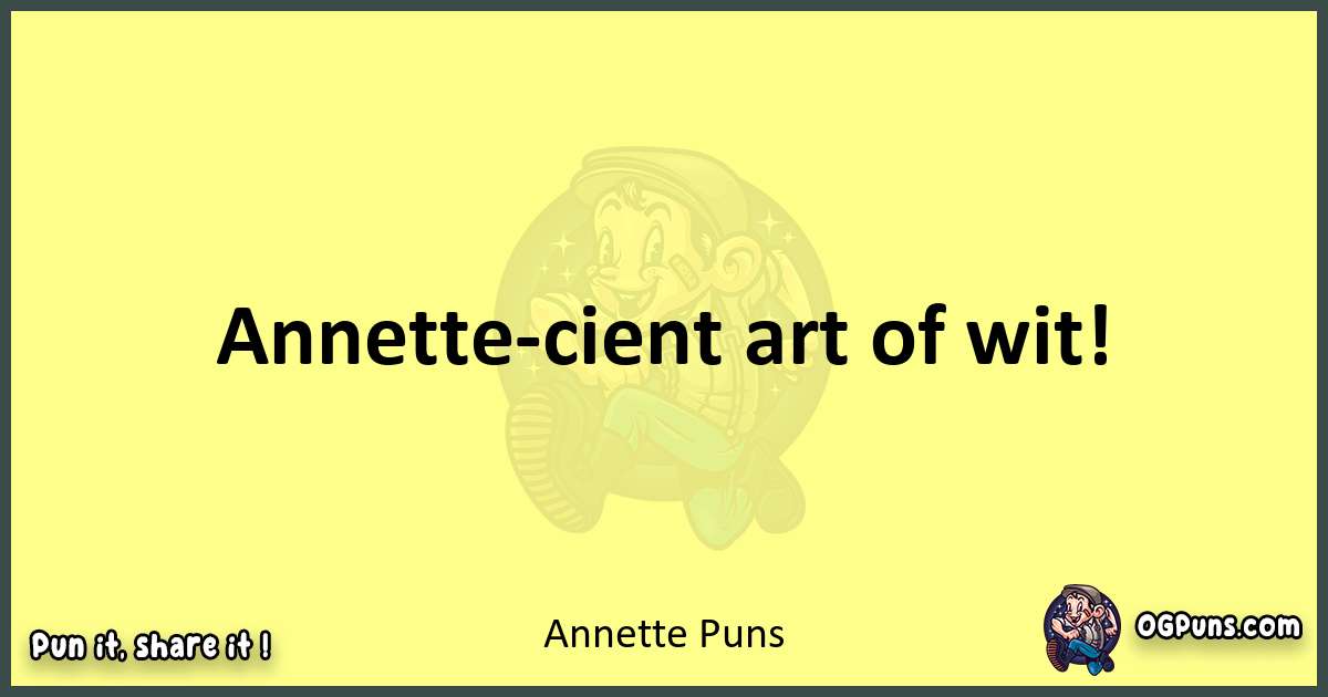 Annette puns best worpdlay