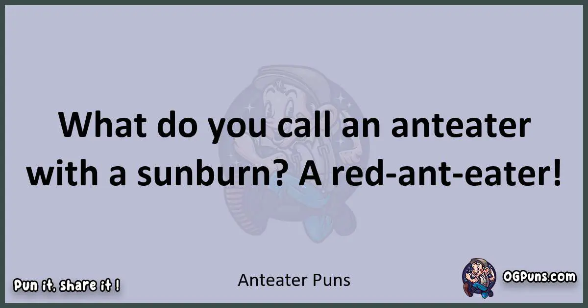 Textual pun with Anteater puns