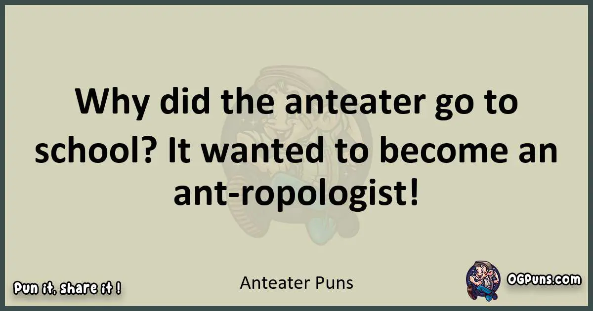 Anteater puns text wordplay