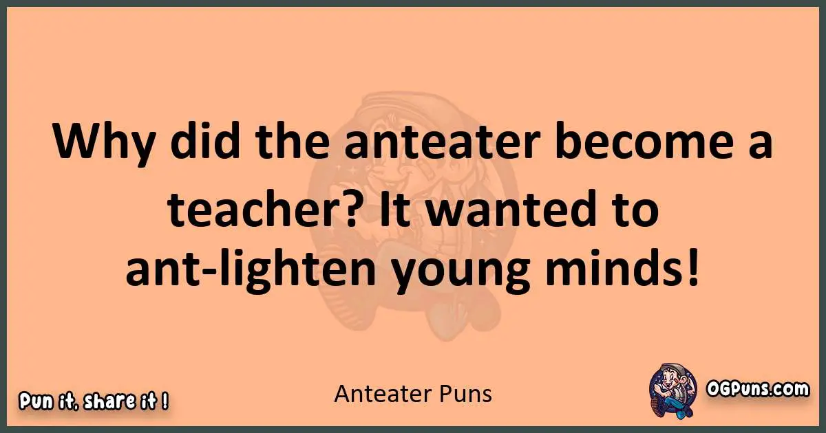 pun with Anteater puns