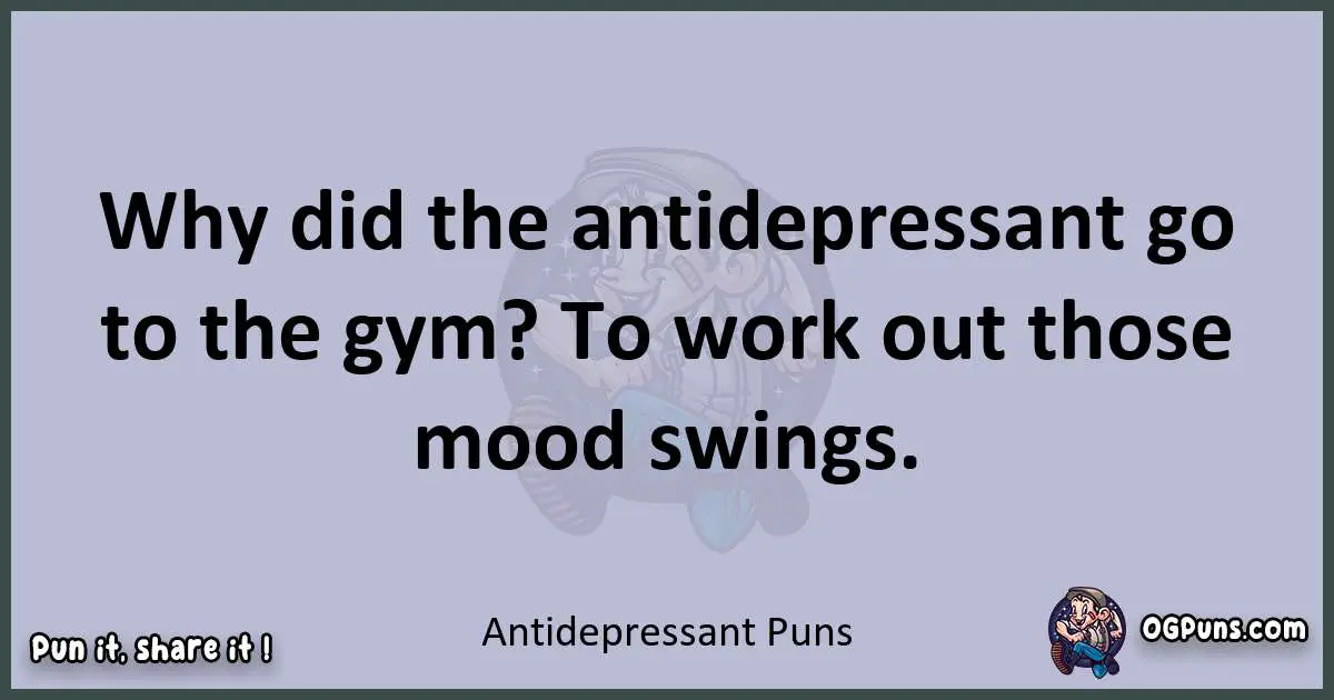 Textual pun with Antidepressant puns