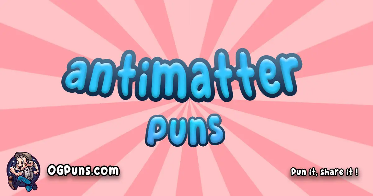 Antimatter puns
