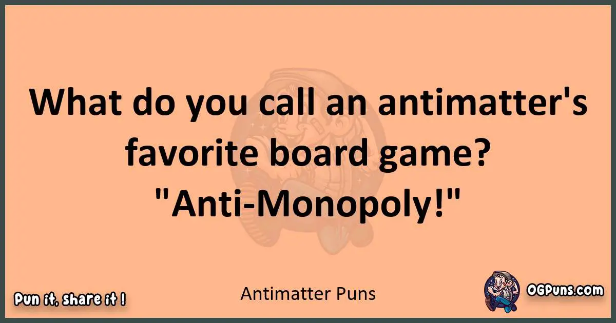 pun with Antimatter puns