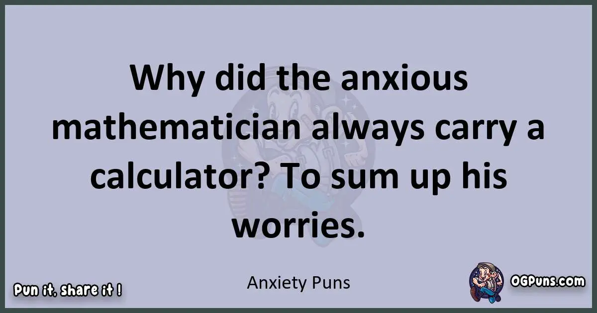 Textual pun with Anxiety puns