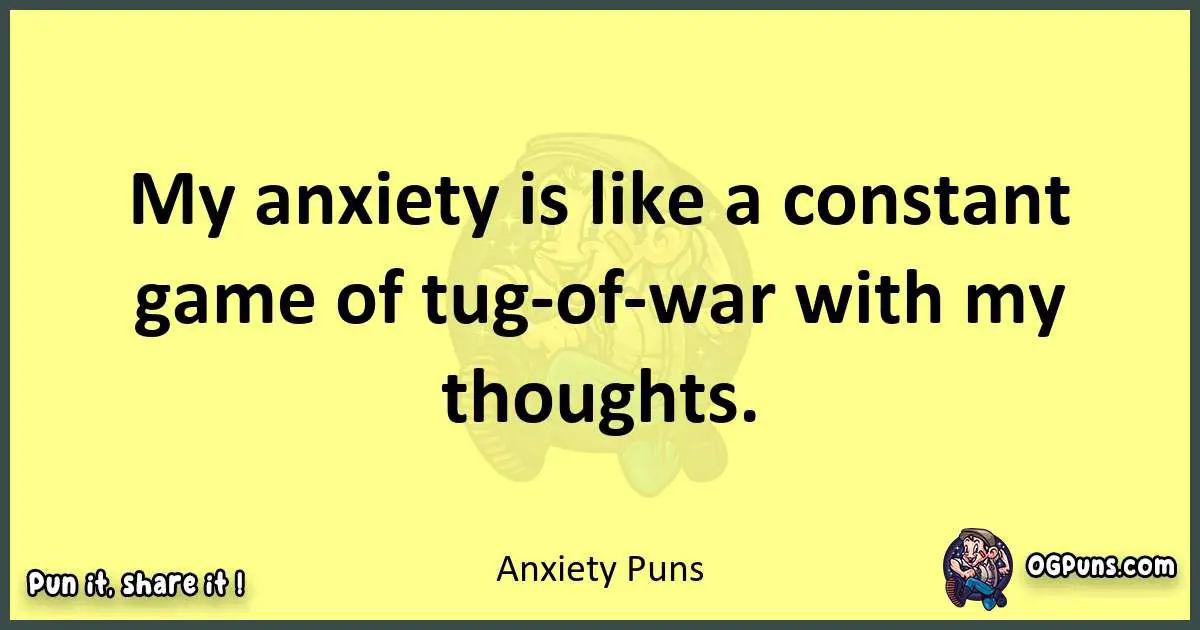 Anxiety puns best worpdlay