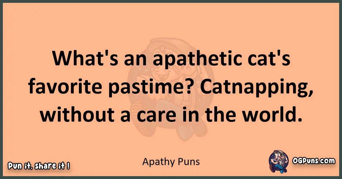 pun with Apathy puns