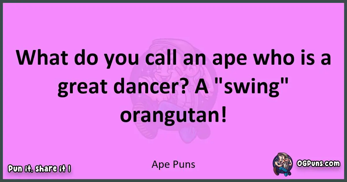 Ape puns nice pun
