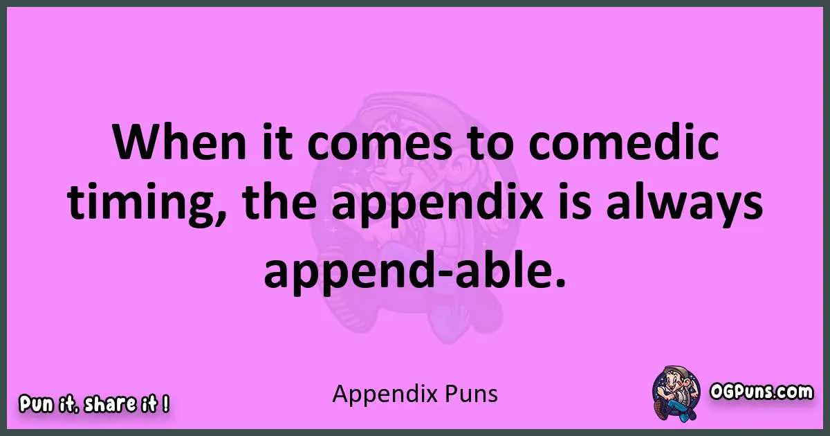 Appendix puns nice pun