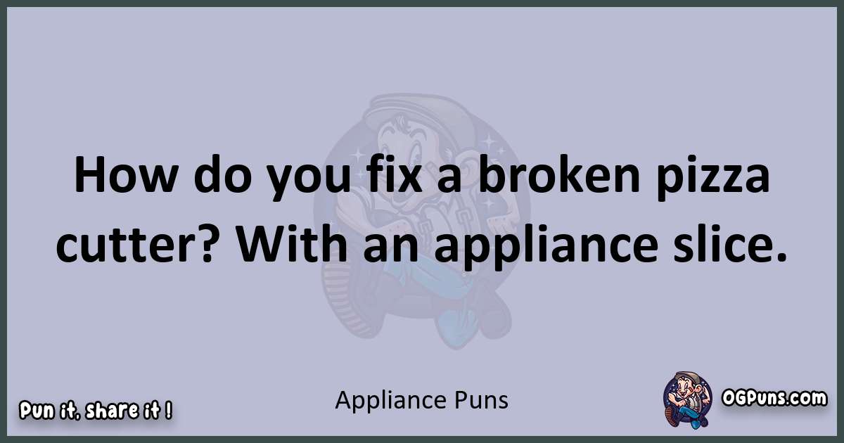 Textual pun with Appliance puns