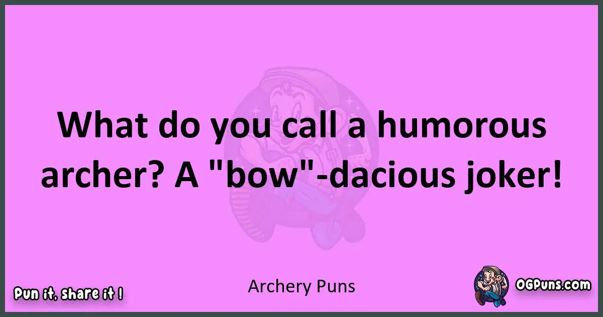 Archery puns nice pun