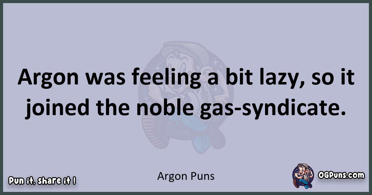 Textual pun with Argon puns