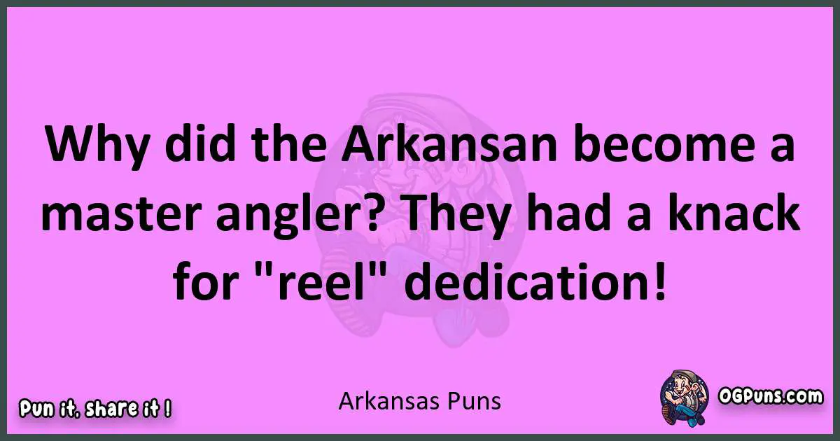 Arkansas puns nice pun