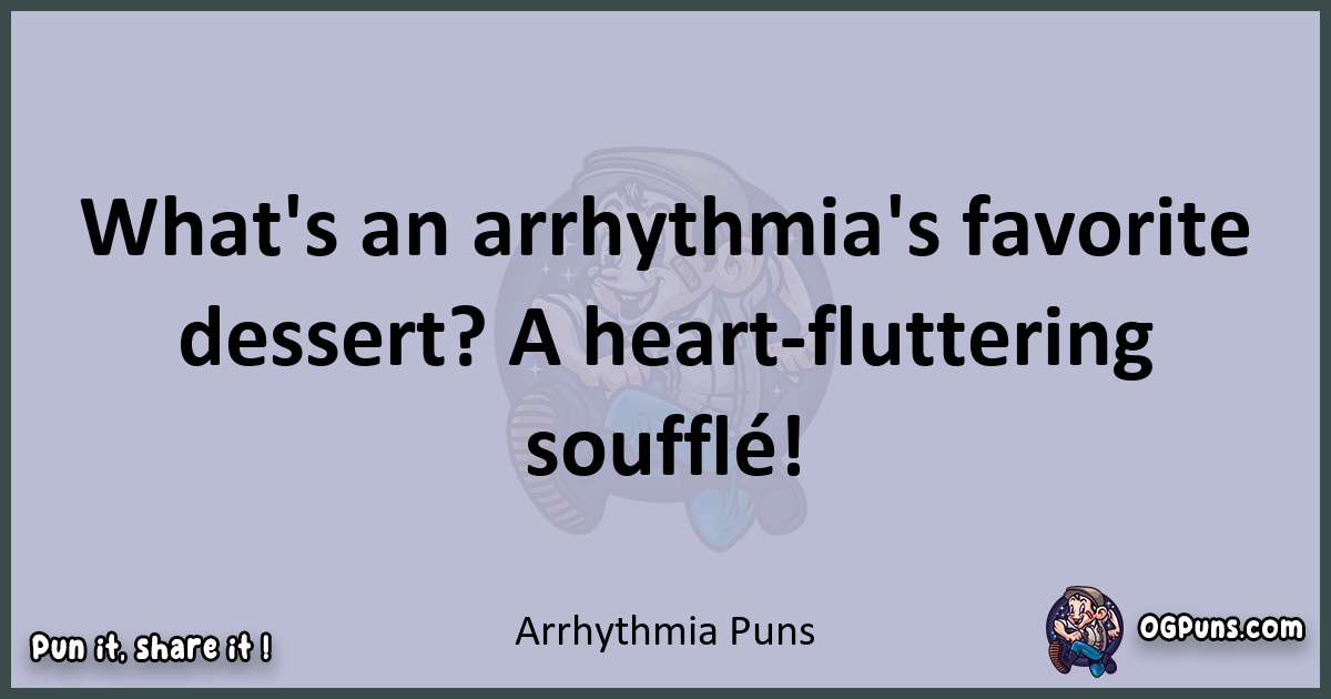 Textual pun with Arrhythmia puns