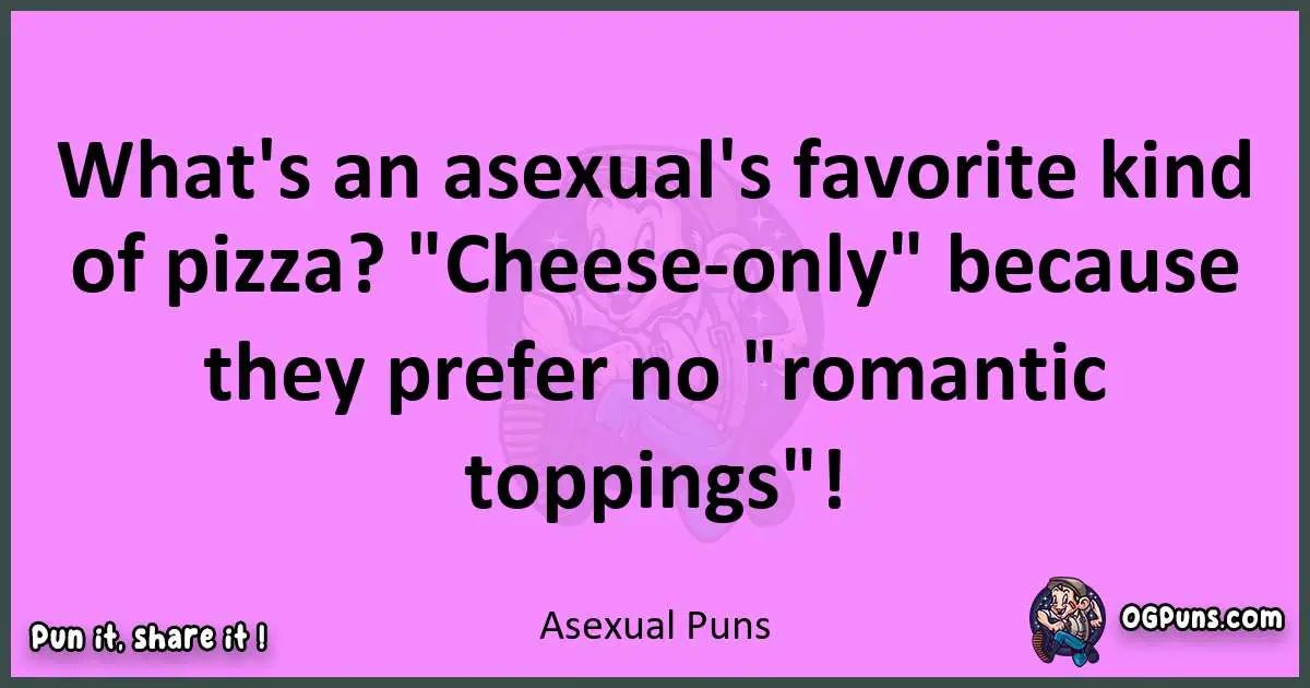 Asexual puns nice pun