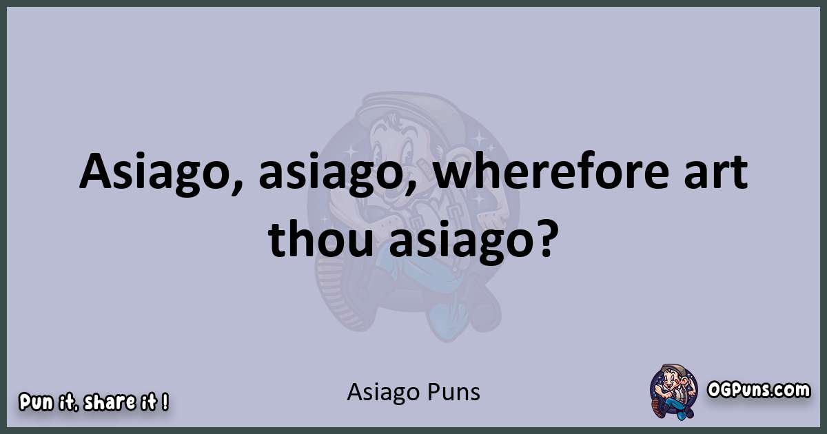 Textual pun with Asiago puns