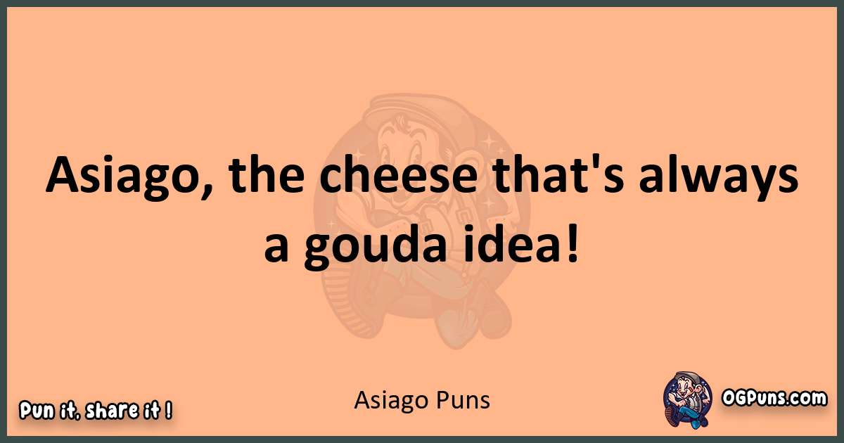 pun with Asiago puns