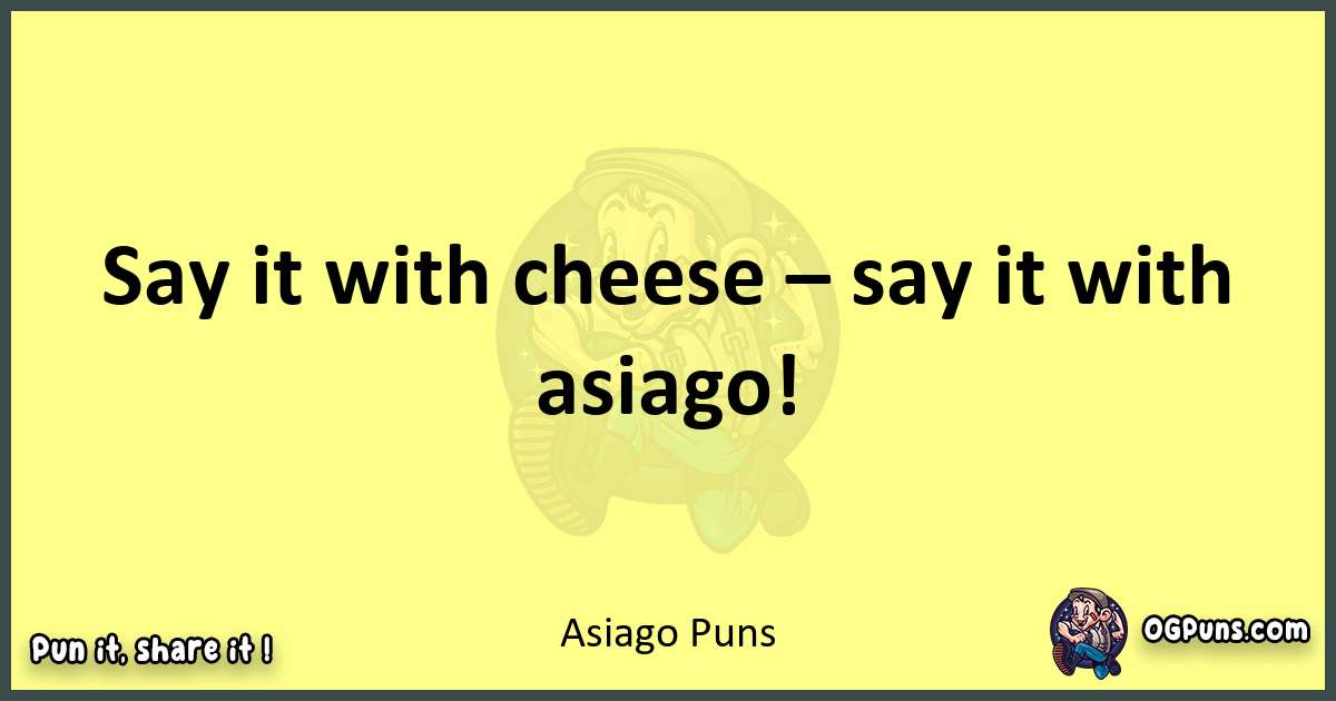 Asiago puns best worpdlay