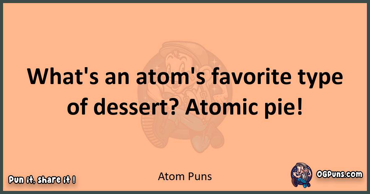 pun with Atom puns