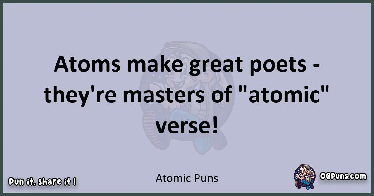 Textual pun with Atomic puns