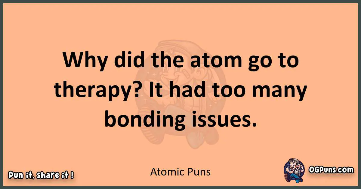 pun with Atomic puns