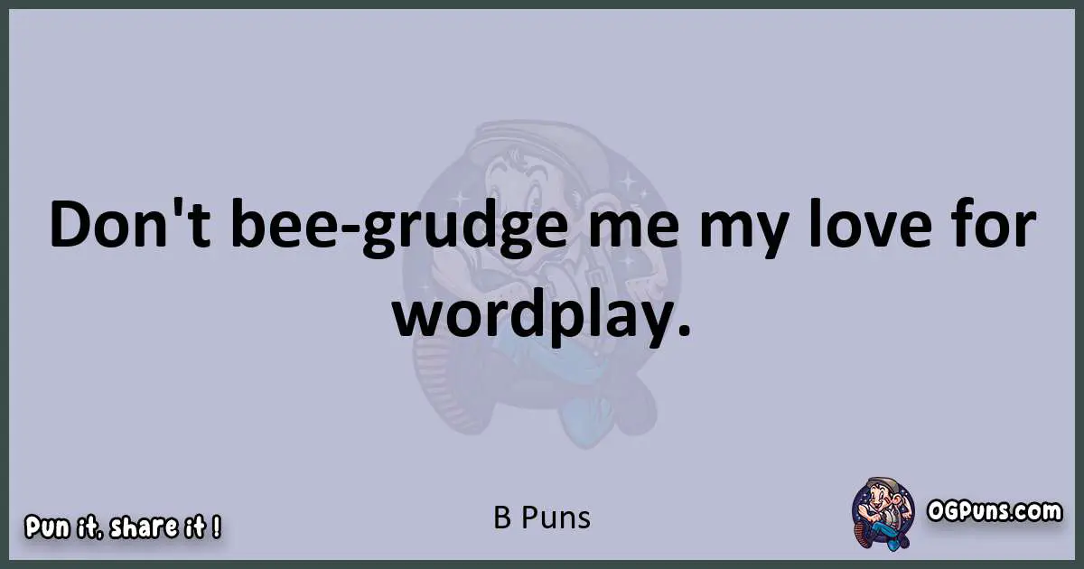 Textual pun with B puns